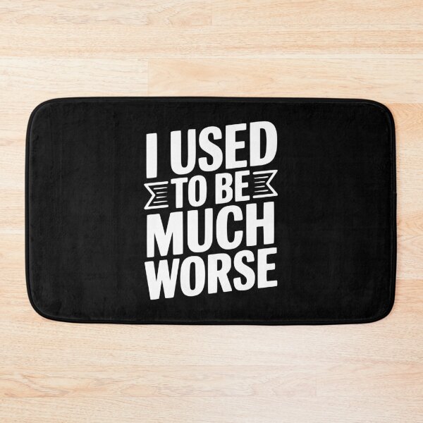 Item preview, I Used To Be Much Worse designed and sold by Frank Ring.