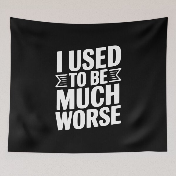 Item preview, I Used To Be Much Worse designed and sold by Frank Ring.