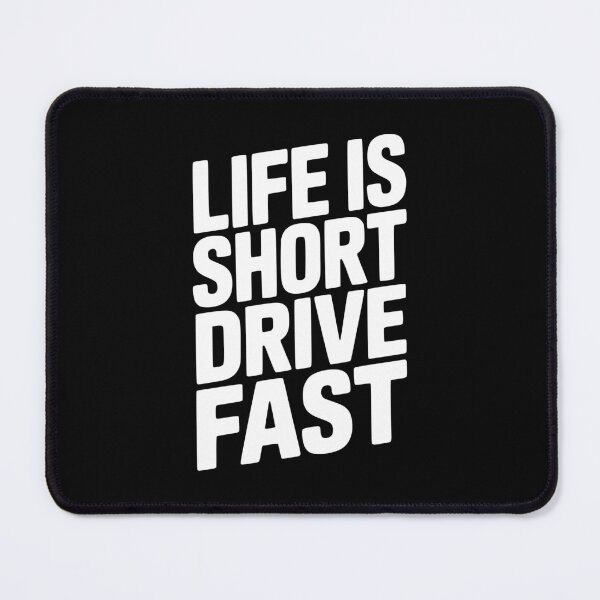 Item preview, Life Is Short Drive Fast designed and sold by Frank Ring.
