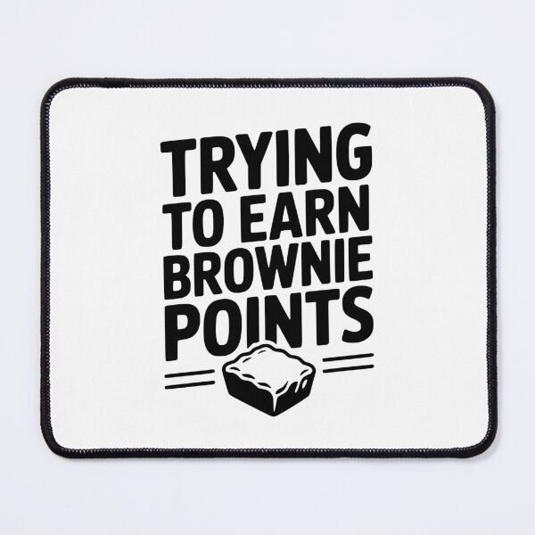 Item preview, Trying To Earn Brownie Points designed and sold by Frank Ring.