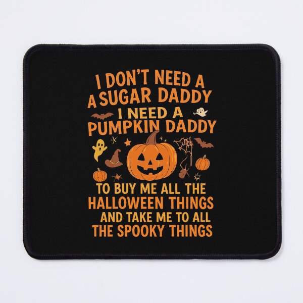 Item preview, I Need A Pumpkin Daddy Halloween Quote designed and sold by PixlCrypt.