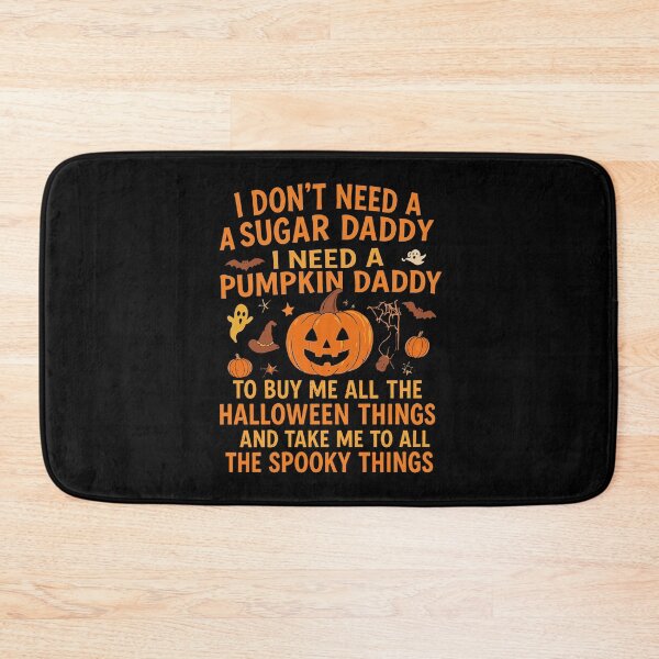 Item preview, I Need A Pumpkin Daddy Halloween Quote designed and sold by PixlCrypt.