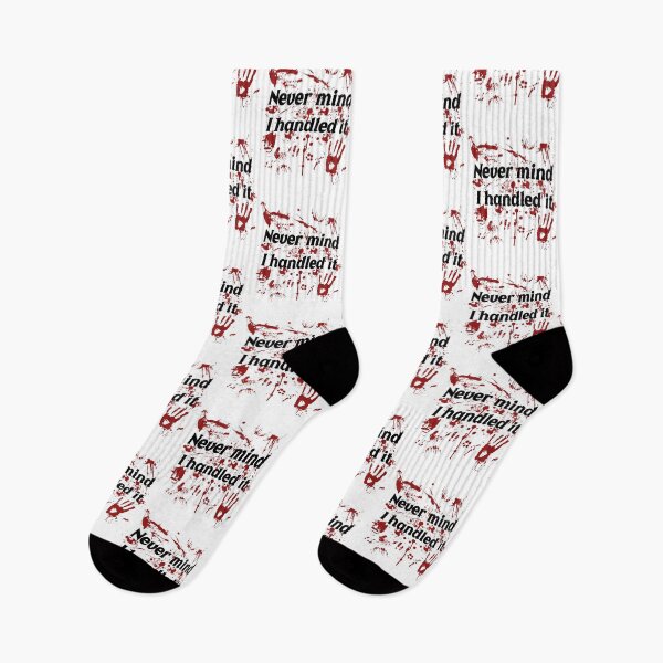 Item preview, Never Mind I Handled It Horror Quote designed and sold by PixlCrypt.