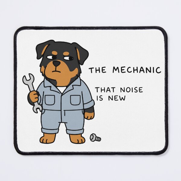 Item preview, The Mechanic Rottweiler That Noise Is New designed and sold by SayMaria.