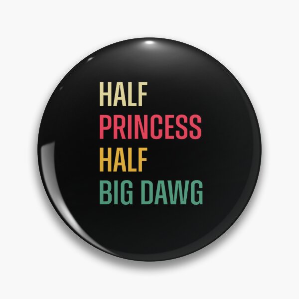 Item preview, Half Princess Half Big Dawg Humor designed and sold by PixlCrypt.