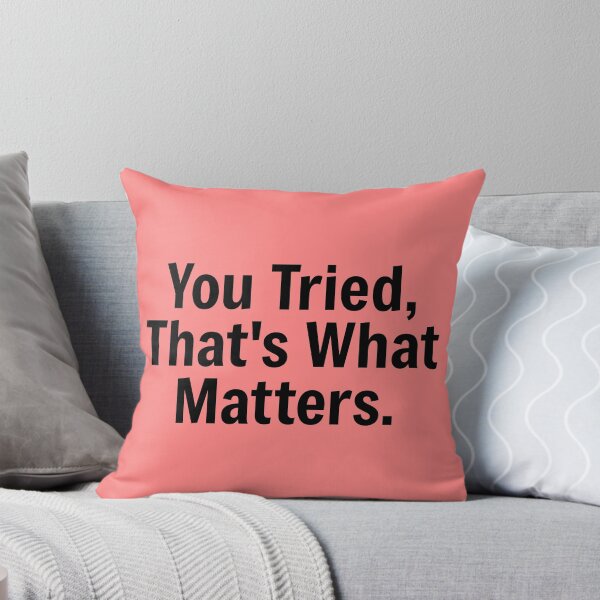 Item preview, You Tried That's What Matters designed and sold by PublicArtDesign.