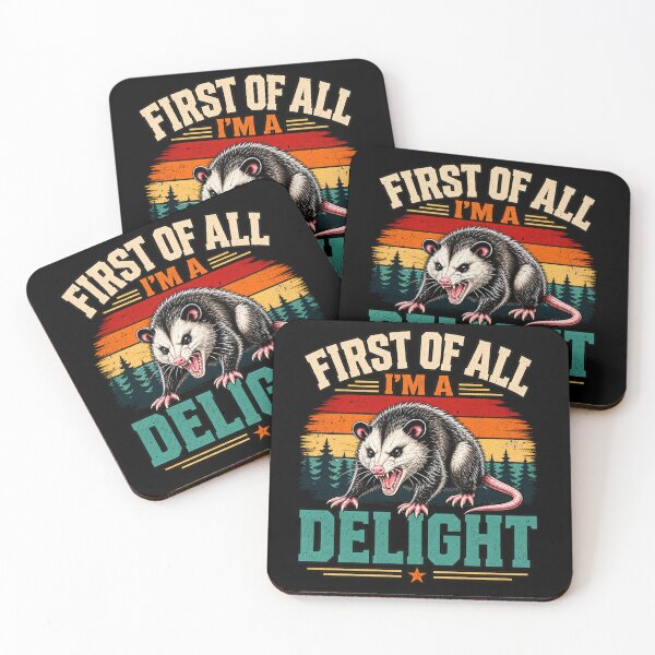 Item preview, First of All I'm A Delight Angry Opossum Fanny Saying  designed and sold by WILLIAMS-BR.