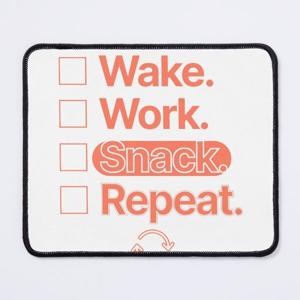 Item preview, Wake. Work. Snack. Repeat  designed and sold by Geordesign.