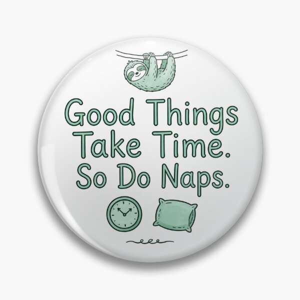 Item preview, Good Things. Take Time. So Do Naps. designed and sold by Geordesign.