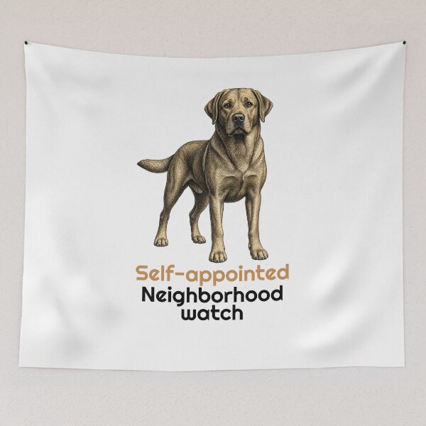 Item preview, Funny Labrador Neighborhood Watch Quote designed and sold by bluesquidink.