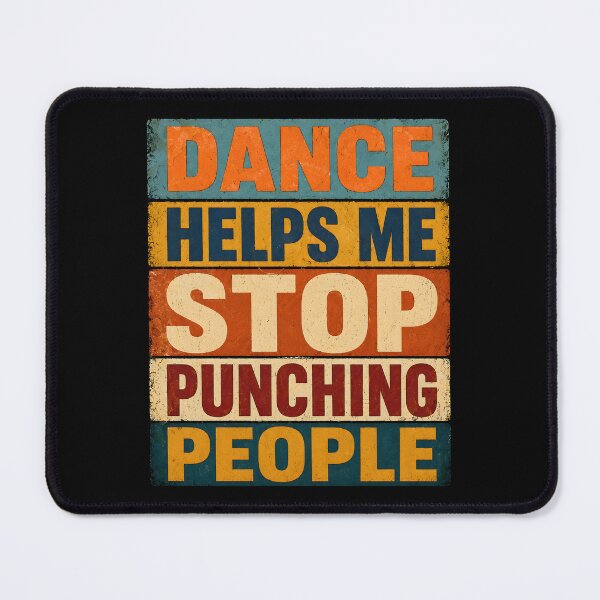 Item preview, Dance Helps Me Stop Punching People designed and sold by Animavera.