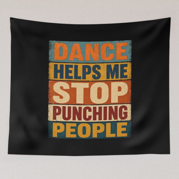 Item preview, Dance Helps Me Stop Punching People designed and sold by Animavera.