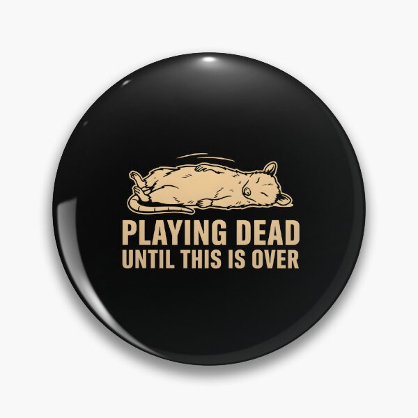 Item preview, Playing Dead Until This Is Over Possum Humor designed and sold by Redgiant87x.