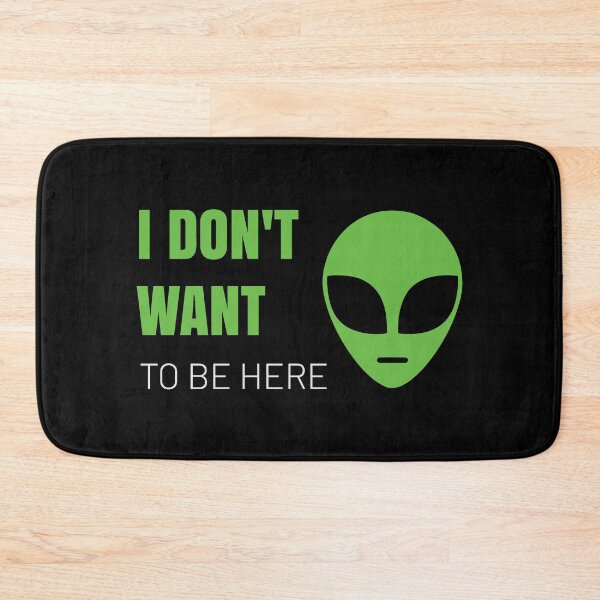 Item preview, I Don't Want To Be Here Alien designed and sold by MySimpleFlow.