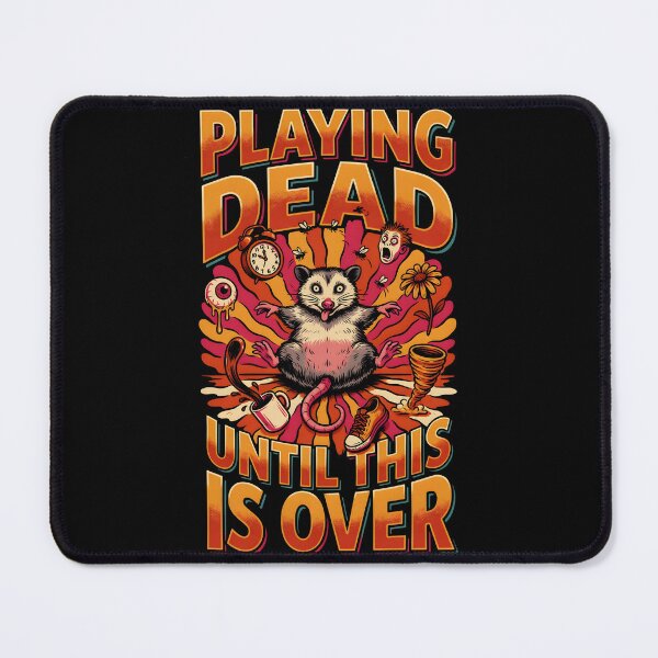 Item preview, Playing Dead Until This Is Over Animal Meme designed and sold by Redgiant87x.