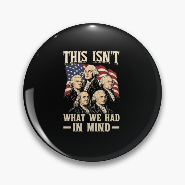 Item preview, This Isn't What We Had In Mind Founding Fathers Funny Political Satire designed and sold by haitrieuic96.