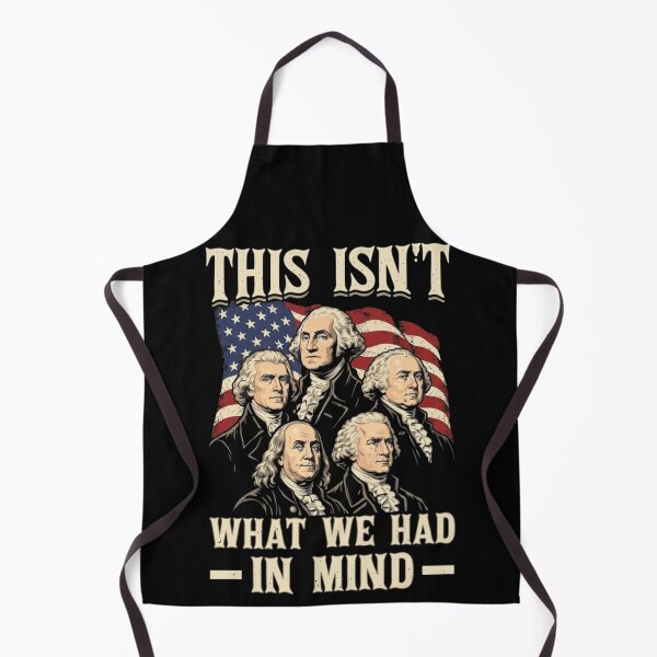 Item preview, This Isn't What We Had In Mind Founding Fathers Funny Political Satire designed and sold by haitrieuic96.