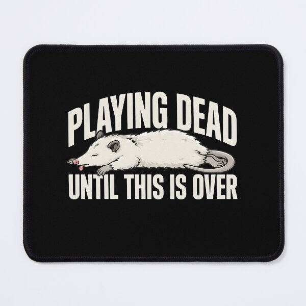 Item preview, Playing Dead Until This Is Over Possum Humor designed and sold by Redgiant87x.
