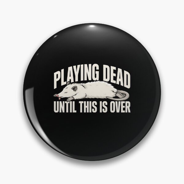 Item preview, Playing Dead Until This Is Over Possum Humor designed and sold by Redgiant87x.