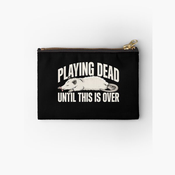 Item preview, Playing Dead Until This Is Over Possum Humor designed and sold by Redgiant87x.