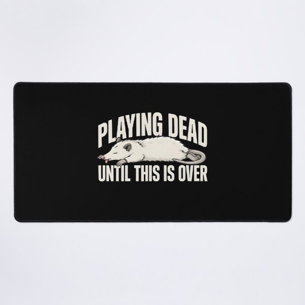 Item preview, Playing Dead Until This Is Over Possum Humor designed and sold by Redgiant87x.