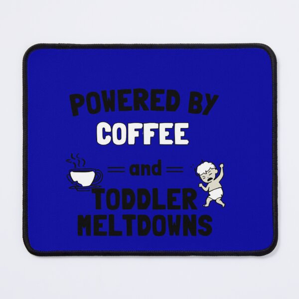 Item preview, coffee and toddler meltdowns designed and sold by Happy_Ink.