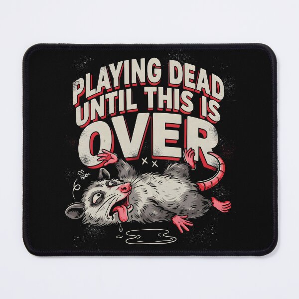 Item preview, Playing Dead Until This Is Over Opossum Meme designed and sold by Redgiant87x.