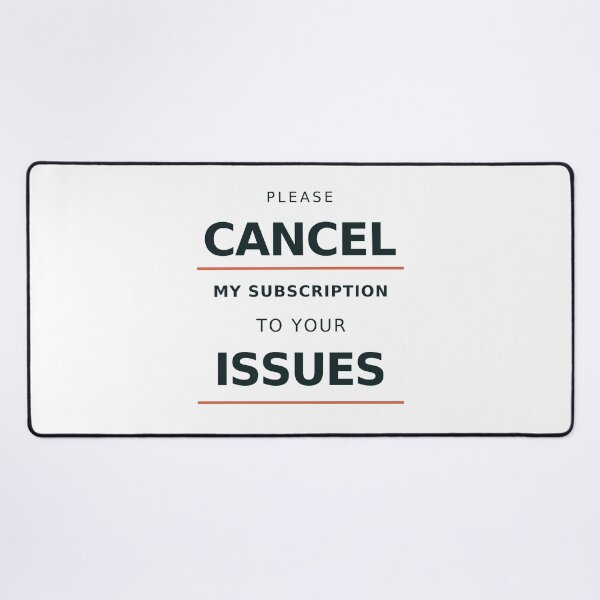 Item preview, Please Cancel My Subscription to Your Issues designed and sold by MotorMouthMerch.