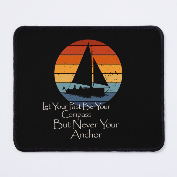 Item preview, Let Your Past Be Your Compass But Never Your Anchor designed and sold by monika-arthing.