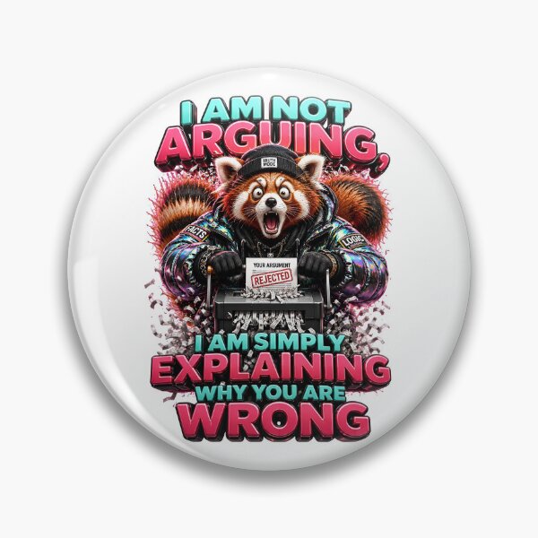 Item preview, I Am Not Arguing I Am Simply Explaining Why You Are Wrong Red Panda designed and sold by Sovereign Supply Co..