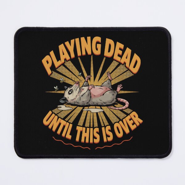 Item preview, Playing Dead Until This Is Over Relatable Possum designed and sold by Redgiant87x.