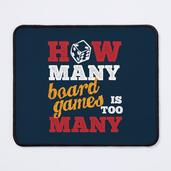 Item preview, How Many Boardgames Is Too Many designed and sold by RowenaGagnonz.
