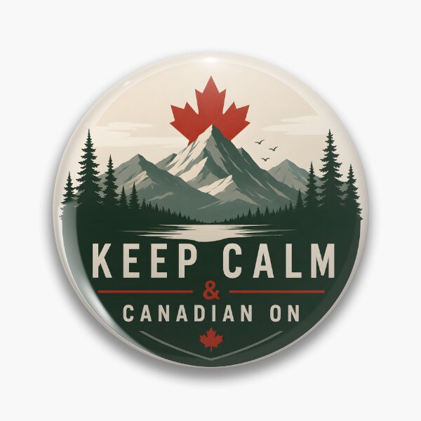 Item preview, Keep Calm and Canadian On Mountain Badge designed and sold by Sybille-Yates.
