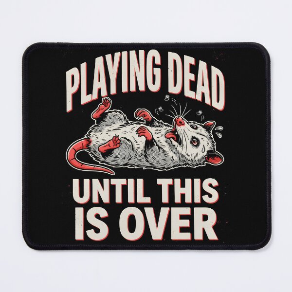 Item preview, Playing Dead Until This Is Over Funny Possum designed and sold by Redgiant87x.