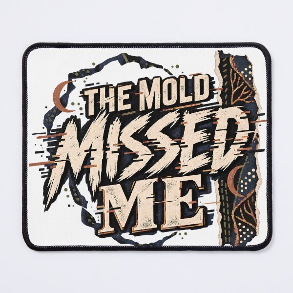 Item preview, The Mold Missed Me – Grunge Batik Motivational Typography Design designed and sold by MG Aura.