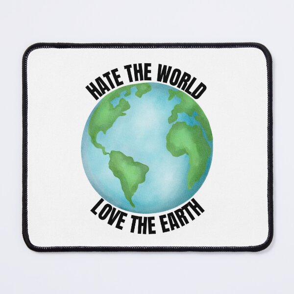 Item preview, Hate The World, Love The Earth designed and sold by ahershberger1.