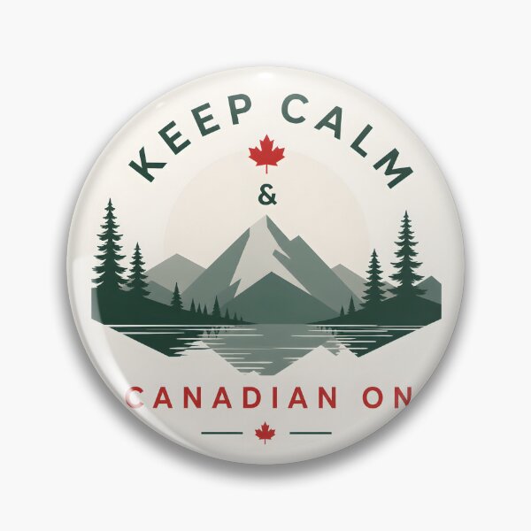 Item preview, Keep Calm and Canadian On Mountain Badge 2 designed and sold by Sybille-Yates.