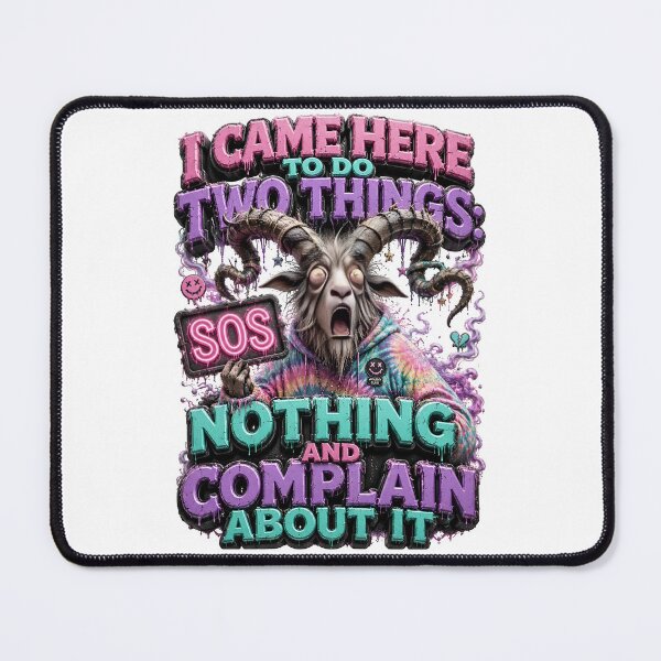 Item preview, I Came Here To Do Two Things Nothing And Complain About It Goat designed and sold by Sovereign Supply Co..