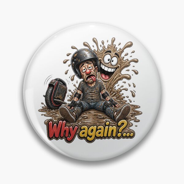 Item preview, Why Again? Funny EUC Rider Mud Accident designed and sold by FireMelody.
