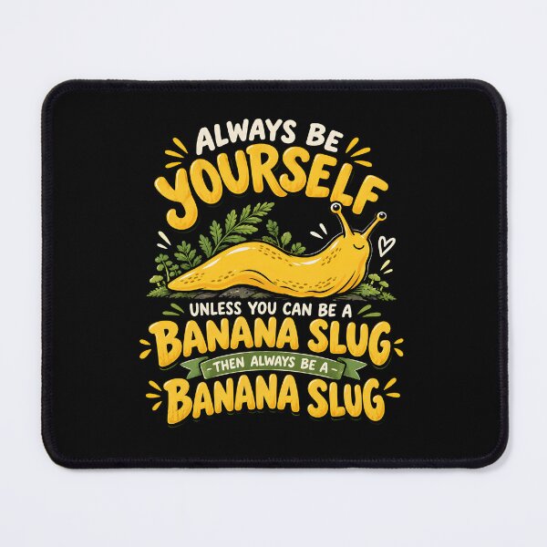 Item preview, Always Be Yourself Unless You Can Be A Banana Slug designed and sold by a-turner-paint.