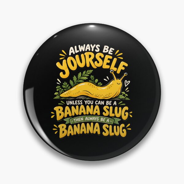 Item preview, Always Be Yourself Unless You Can Be A Banana Slug designed and sold by a-turner-paint.
