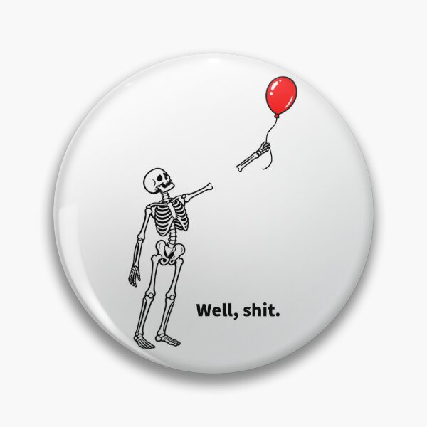 Item preview, Well Shit Funny Skeleton Losing Arm Balloon Dark Humor designed and sold by TripleMoonCrafts.