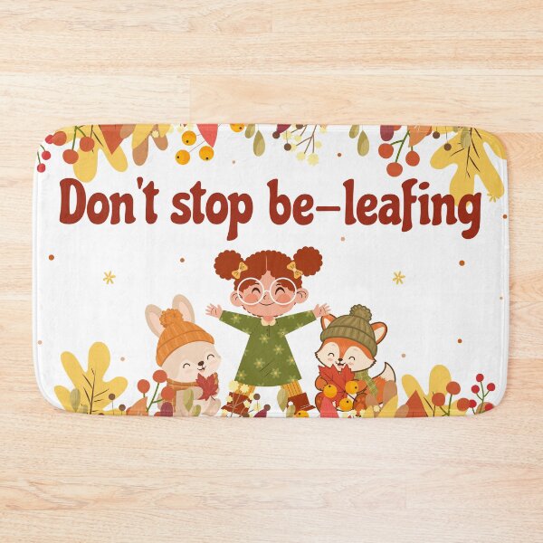 Item preview, Don't Stop Be-leafing designed and sold by MechaMochiStudio.