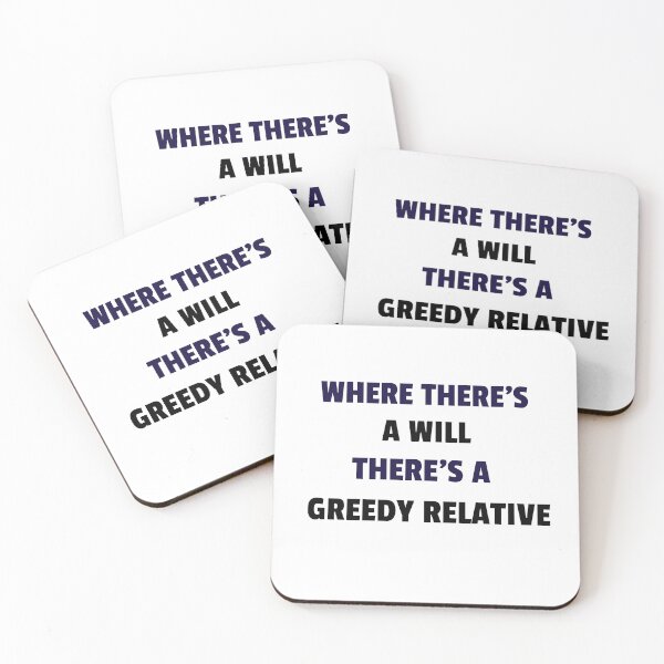 Item preview, Where there's a will, there's a greedy relative designed and sold by TAPDesigns.