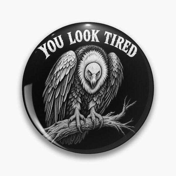 Item preview, You Look Tired Funny Vulture Sarcastic Bird Humor designed and sold by NoeValdric.