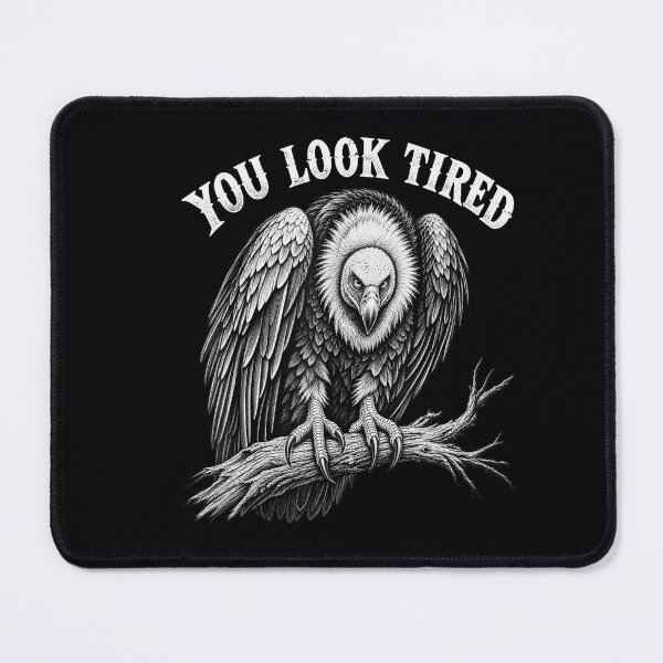 Item preview, You Look Tired Funny Vulture Sarcastic Bird Humor designed and sold by NoeValdric.