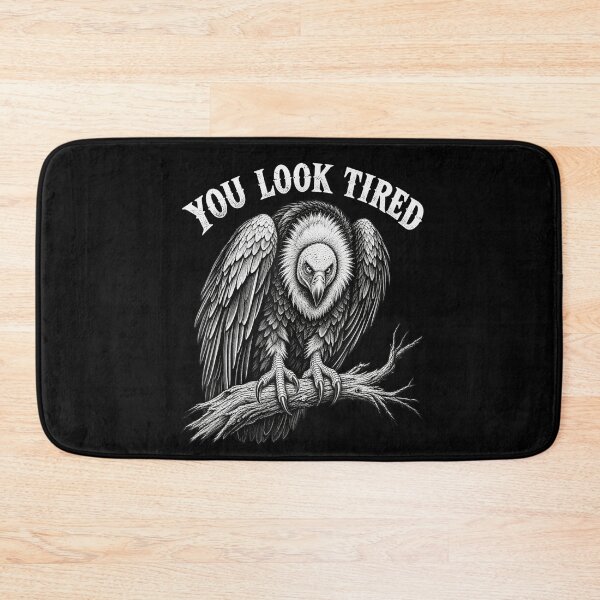 Item preview, You Look Tired Funny Vulture Sarcastic Bird Humor designed and sold by NoeValdric.