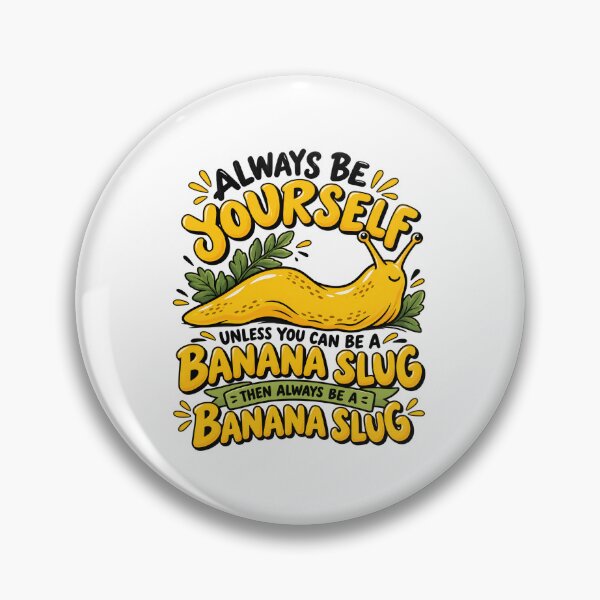 Item preview, Always Be Yourself Unless You Can Be A Banana Slug designed and sold by a-turner-paint.