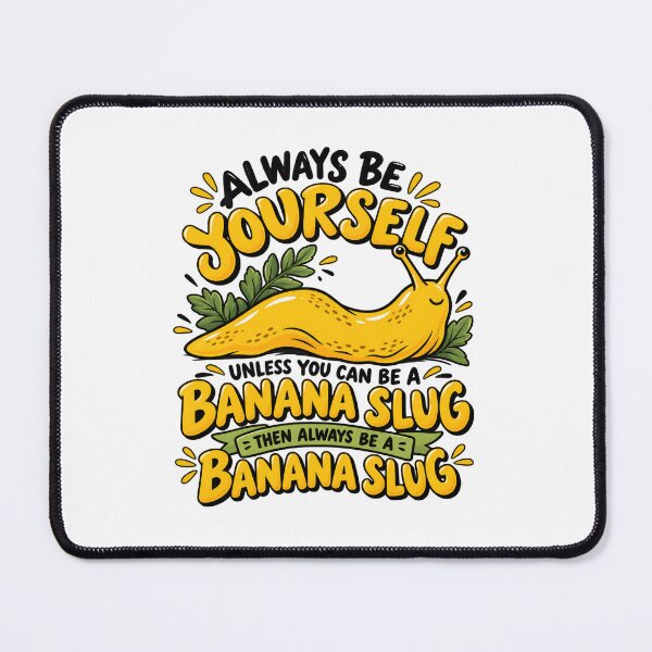 Item preview, Always Be Yourself Unless You Can Be A Banana Slug designed and sold by a-turner-paint.
