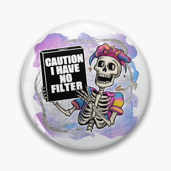 Item preview, Caution I Have No Filter – Colorful Skeleton Attitude Art designed and sold by Zebaiche.